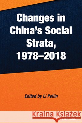 Changes in China's Social Strata, 1978-2018 Li, Peilin 9781636678405 Peter Lang Inc., International Academic Publi