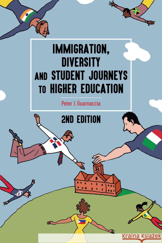 Immigration, Diversity, and Student Journeys to Higher Education, 2nd Edition Beth Powers Peter J. Guarnaccia 9781636678436