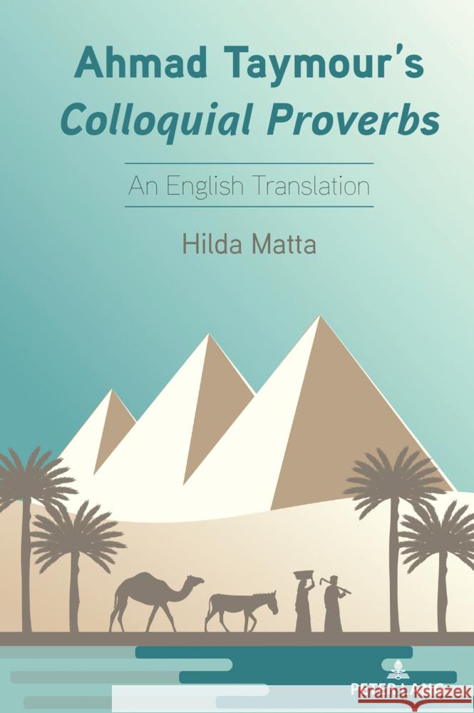 Ahmad Taymour's Colloquial Proverbs; An English Translation Hilda Matta 9781636679525