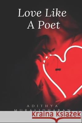 Love Like A Poet Adithya Muralidharan 9781636691145 Notion Press