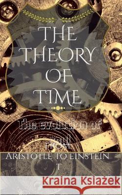 The Theory of Time Sashi Kant 9781636691572 Notion Press