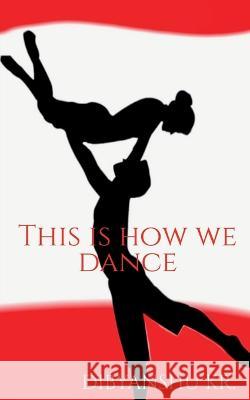 This is how we dance Dibyanshu Kumar   9781636691800 Notion Press