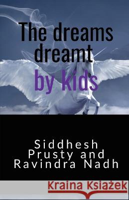 The dreams dreamt by kids Siddhesh Prusty   9781636692203 Notion Press