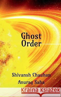 Ghost Order Shivansh Chauhan   9781636692227 Notion Press