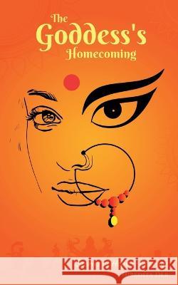 The Goddess\'s Homecoming Nibedita Deb 9781636692616