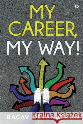 My Career, My Way! Ragav Devanathan 9781636696447