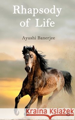Rhapsody of Life Ayushi Banerjee 9781636697468