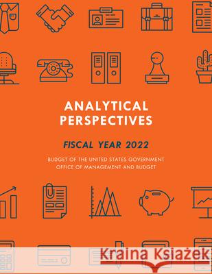 Analytical Perspectives: Budget of the United States Government Fiscal Year 2022 Executive Office of the President 9781636710075 Bernan Press