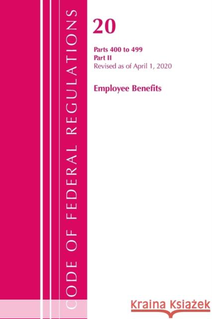 Code of Federal Regulations, Title 20 Employee Benefits 400-499, Revised as of April 1, 2020: Part 2 Office of the Federal Register (U S ) 9781636710327 Bernan Press