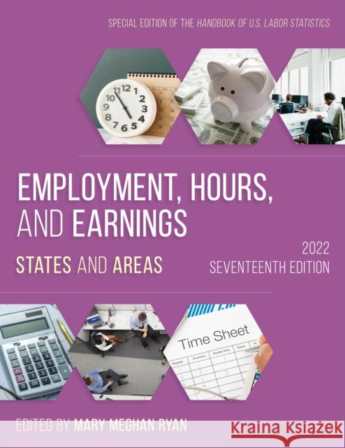 Employment, Hours, and Earnings 2022: States and Areas, Seventeenth Edition Ryan, Mary Meghan 9781636710709 Bernan Press
