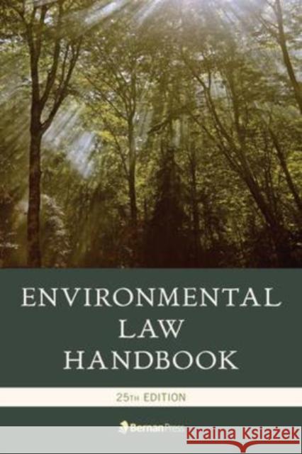 Environmental Law Handbook Christopher L. Bell, Michael Boucher, F. William Brownell, Ronald E. Cardwell, Kevin Collins, Andrew Davis, Jeff Holmste 9781636710723 Rowman & Littlefield
