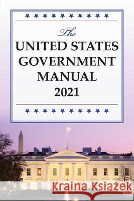 The United States Government Manual 2021 National Archives and Records Administra 9781636710914 Bernan Press