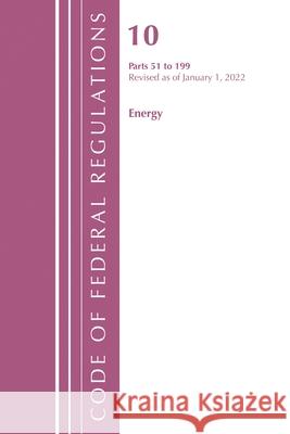 Code of Federal Regulations, Title 10 Energy 51-199, Revised as of January 1, 2022 Office of the Federal Register (U S ) 9781636711447 ROWMAN & LITTLEFIELD