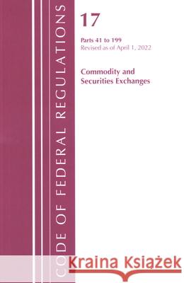 Code of Federal Regulations, Title 17 Commodity and Securities Exchanges 41-199 2022 Office of the Federal Register (U S ) 9781636711737 Bernan Press