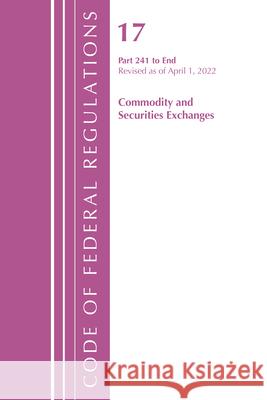 Code of Federal Regulations, Title 17 Commodity and Securities Exchanges 241 2022 Office of the Federal Register (U S ) 9781636711775 Bernan Press