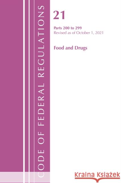 Code of Federal Regulations, Title 21 Food and Drugs 200 - 299, 2022 Office of the Federal Register (U S ) 9781636711904 Bernan Press