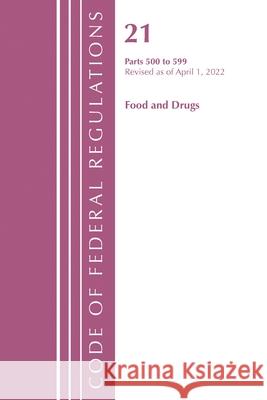Code of Federal Regulations, Title 21 Food and Drugs 500 - 599, 2022 Office of the Federal Register (U S ) 9781636711928 Bernan Press