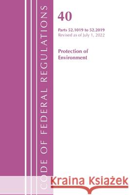 Code of Federal Regulations, Title 40 Protection of the Environment 52.1019-52.2019, Revised as of July 1, 2022 Office of the Federal Register (U S ) 9781636712680 Bernan Press