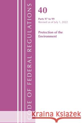 Code of Federal Regulations, Title 40 Protection of the Environment 96-99, Revised as of July 1, 2022: Part 1 Office of the Federal Register (U S ) 9781636712871 Bernan Press