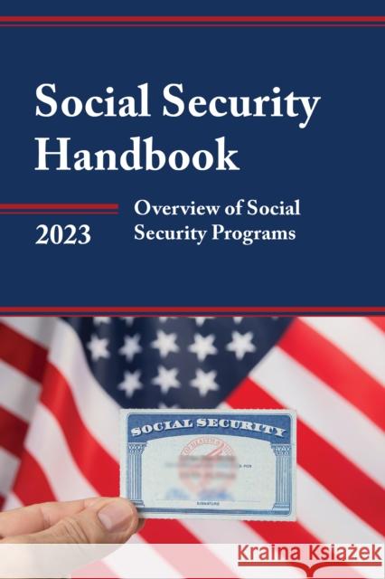 Social Security Handbook 2023: Overview of Social Security Programs Social Security Administration 9781636713823 Rowman & Littlefield