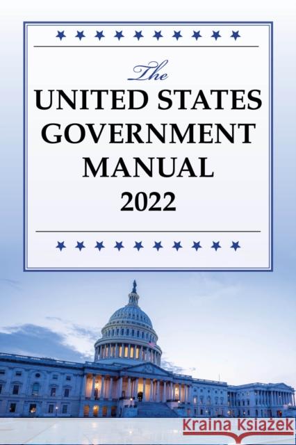 The United States Government Manual 2022  9781636713861 Rowman & Littlefield