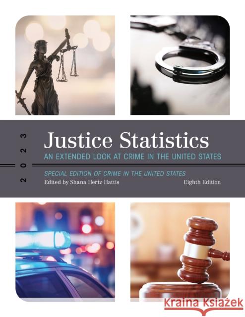 Justice Statistics: An Extended Look at Crime in the United States 2023 Shana Hert 9781636714141 Bernan Press