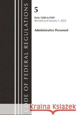 Code of Federal Regulations, Title 05 Administrative Personnel 1200-End,January 1, 2023 Office Of The Federal Register (U.S.) 9781636714455 Rowman & Littlefield