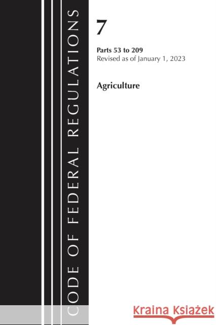 Code of Federal Regulations, Title 07 Agriculture 53-209, Revised as of January 1, 2023 Office of the Federal Register (U S ) 9781636714493 Rowman & Littlefield