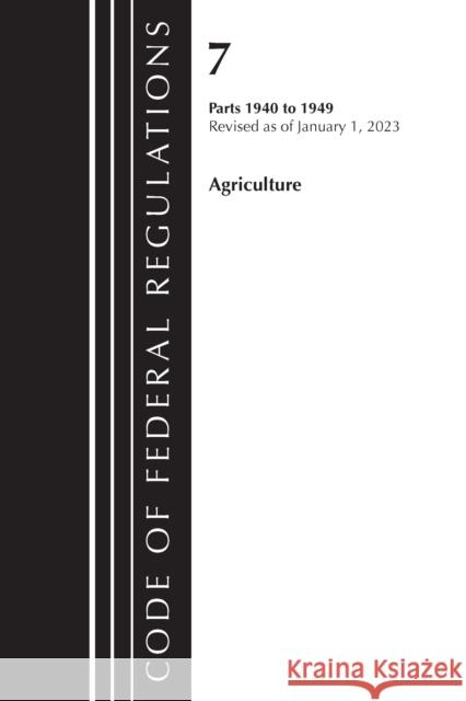 Code of Federal Regulations, Title 07 Agriculture 1940-1949, Revised as of January 1, 2023: Cover Only Office of the Federal Register (U S ) 9781636714592 Bernan Press
