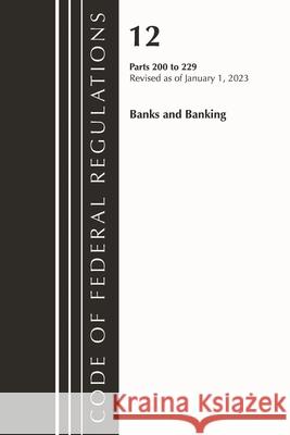 Code of Federal Regulations, Title 12 Banks and Banking 200-229, Revised as of January 1, 2023  9781636714745 Bernan Press