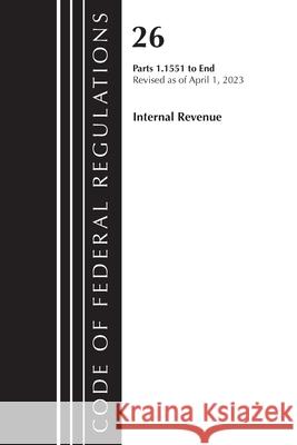 Code of Federal Regulations, Title 26 Internal Revenue 1.1551-End, 2023 Office of the Federal Register (U S ) 9781636715445 Bernan Press