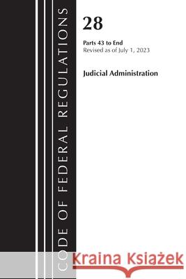 Code of Federal Regulations, Title 28 Judicial Administration 43-End, Revised as of July 1, 2023 Office of the Federal Register (U S ) 9781636715575 Bernan Press