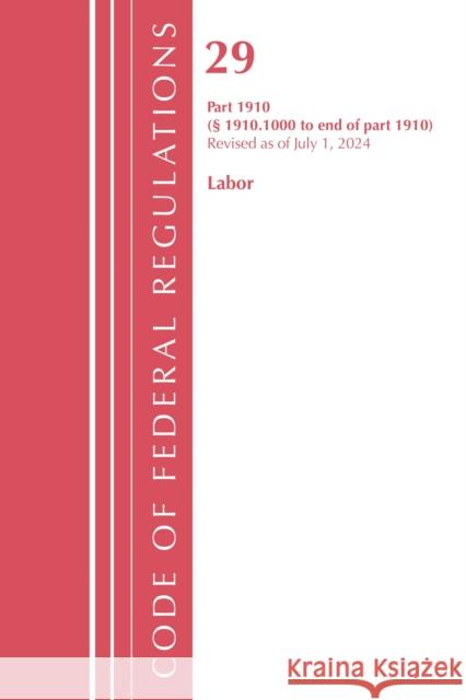 Code of Federal Regulations, TITLE 29 LABOR OSHA 1910.1000-END, Revised as of July 1, 2023 Office of the Federal Register (U.S.) 9781636715636 Bernan Press