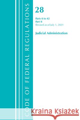 Title 28 Judicial Administrat 0-42 Pt2 Office of Federal Register (U S ) 9781636717500