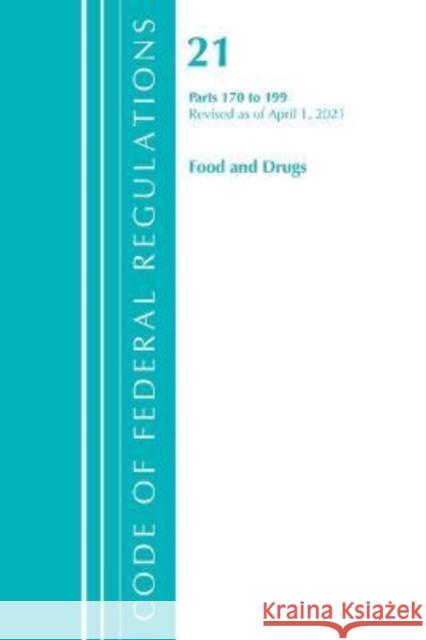 Code of Federal Regulations, Title 21 Food and Drugs 170-199, Revised as of April 1, 2021 Office of the Federal Register (U S ) 9781636718354 ROWMAN & LITTLEFIELD