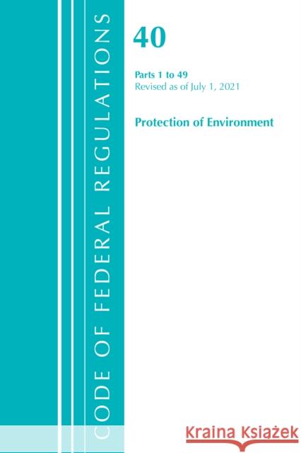 Title 40 Environment 1-49 2021 Office of Federal Register (U S ) 9781636719146 ROWMAN & LITTLEFIELD pod