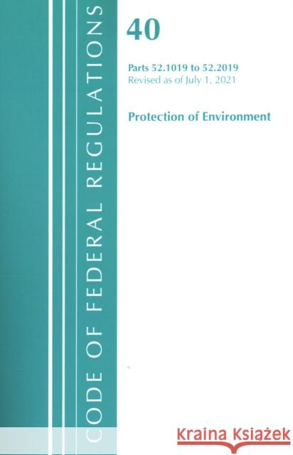 Title 40 Environment 52.1019-52.2019 Office of Federal Register (U S ) 9781636719177 ROWMAN & LITTLEFIELD pod