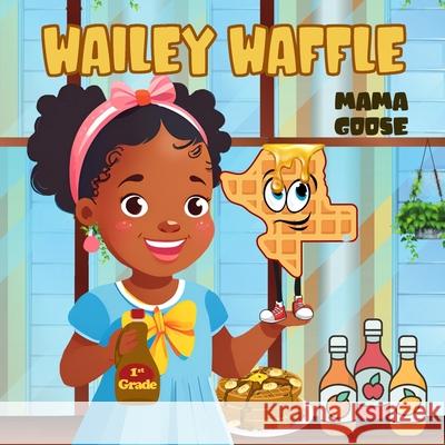 Wailey Waffle Mama Goose 9781636750606
