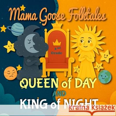 Mama Goose Folktales: Queen of Day and King of Night Mama Goose 9781636750750