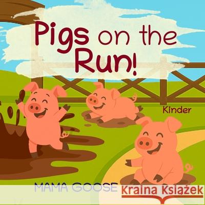 Pigs on the Run! Mama Goose 9781636750941