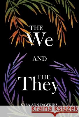 The We and the They Kyra Ann Dawkins 9781636760032 New Degree Press