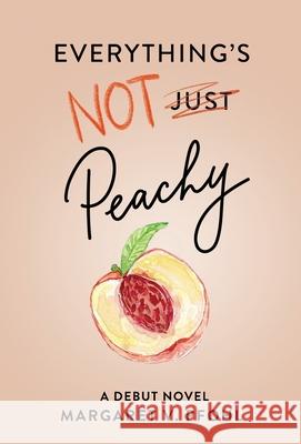 Everything's Not Peachy Margaret V. Pfohl 9781636764191