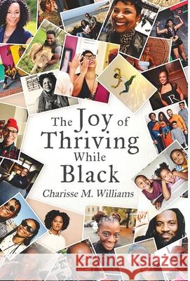 The Joy of Thriving While Black Charisse M. Williams 9781636764344 New Degree Press