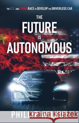 The Future is Autonomous Phillip Wilcox 9781636766188