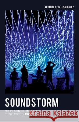 Soundstorm: Musings on the Madness of the Modern Music Ecosystem Saransh Desai-Chowdhry 9781636766287 New Degree Press