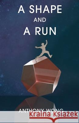 A Shape and a Run Anthony Wong 9781636767215
