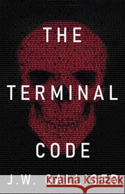 The Terminal Code J. W. Galliger 9781636767437 New Degree Press