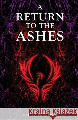 A Return to the Ashes Nadina Popoviciu 9781636768458 New Degree Press