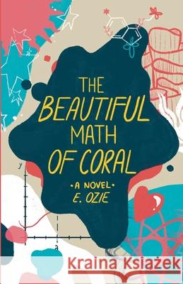 The Beautiful Math of Coral E. Ozie 9781636769301 New Degree Press