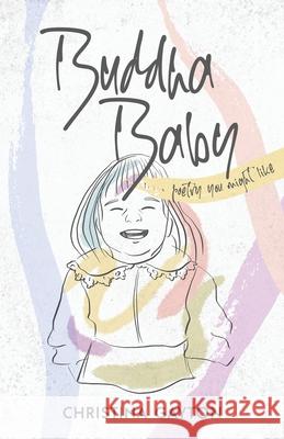 Buddha Baby: poetry you might like Christina Gayton 9781636769509 New Degree Press